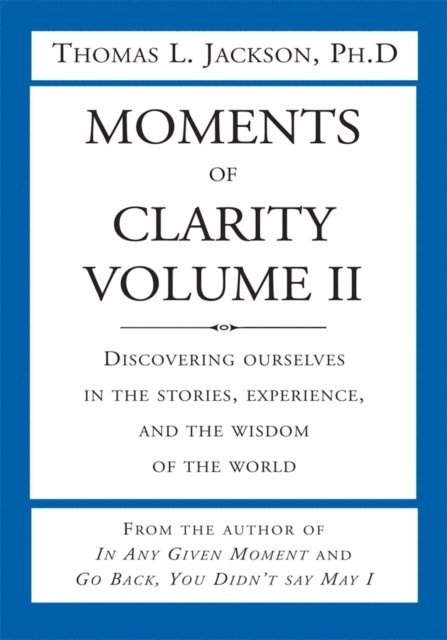 Thomas L. Jackson PH.D, Thomas L. Jackson - Moments of Clarity, Volume Ii, E-bok