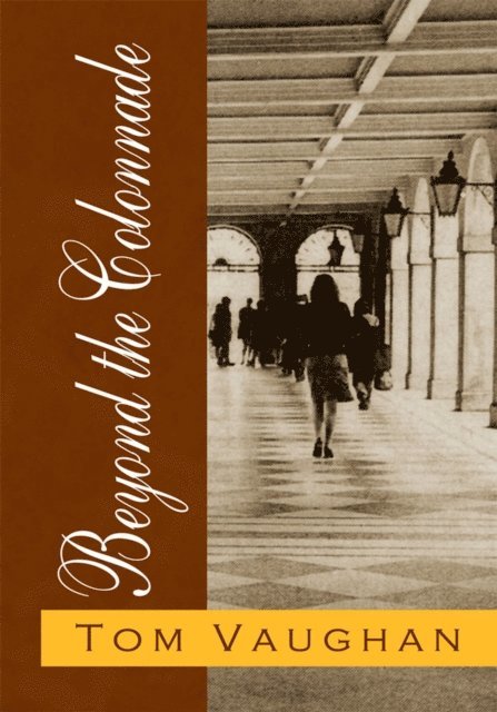 Tom Vaughan - Beyond the Colonnade, E-bok. Tillgänglighet: Lägg i varukorg