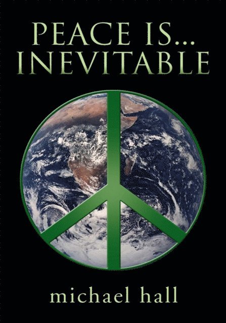 Michael Hall - Peace Is...Inevitable, E-bok