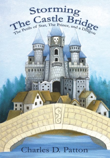 Charles D. Patton - Storming the Castle Bridge, E-bok