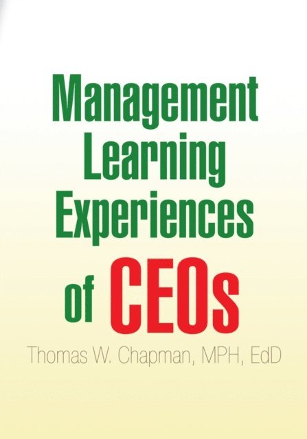 Thomas W. Chapman - Management Learning Experiences of Ceos, E-bok