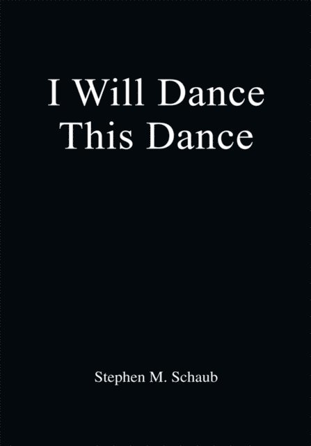Stephen M. Schaub - I Will Dance This Dance, E-bok. Tillgänglighet: Lägg i varukorg