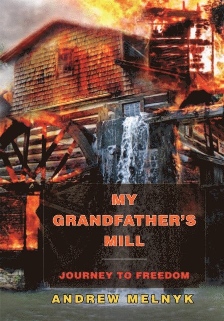 Andrew Melnyk - My Grandfather's Mill, E-bok