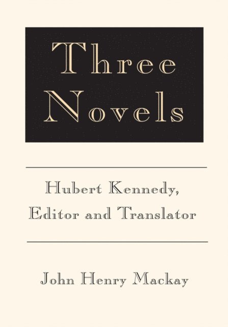 John Henry Mackay, Hurbert Kennedy - Three Novels, E-bok
