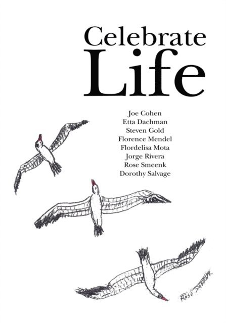 Florence Mendel, Flordelisa Mota, Dorothy Salvage, Steven Gold, Jorge Rivera, Rose Smeenk, Etta Dachman - Celebrate Life, E-bok