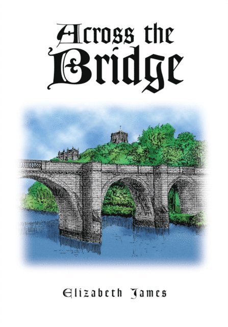 Elizabeth James - Across the Bridge, E-bok