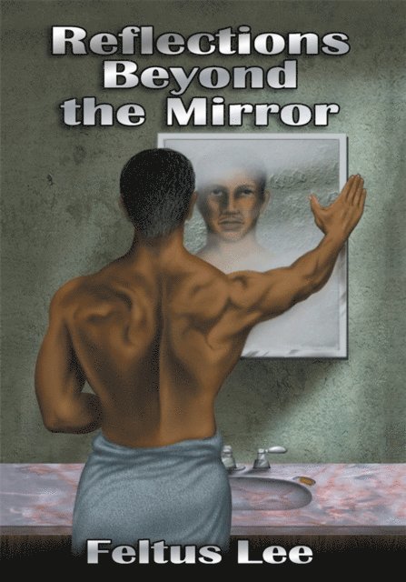 Feltus Lee - Reflections Beyond the Mirror, E-bok