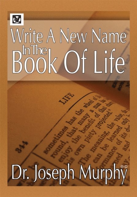 Dr. Joseph Murphy - Write a New Name in the Book of Life, E-bok