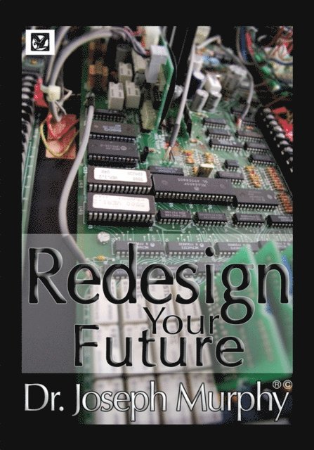 Dr. Joseph Murphy - Re-Design Your Future, E-bok