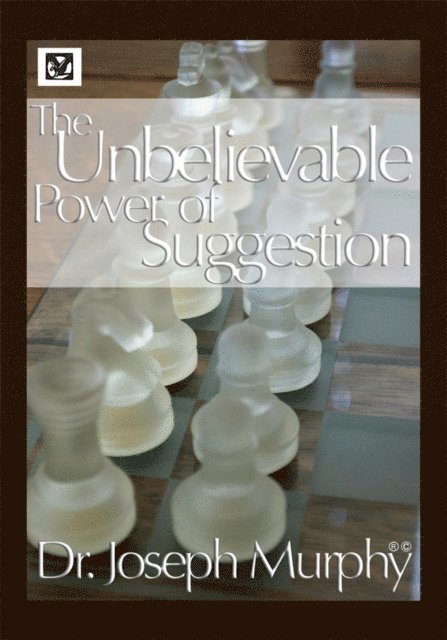 Dr. Joseph Murphy - Unbelievable Power of Suggestion, E-bok