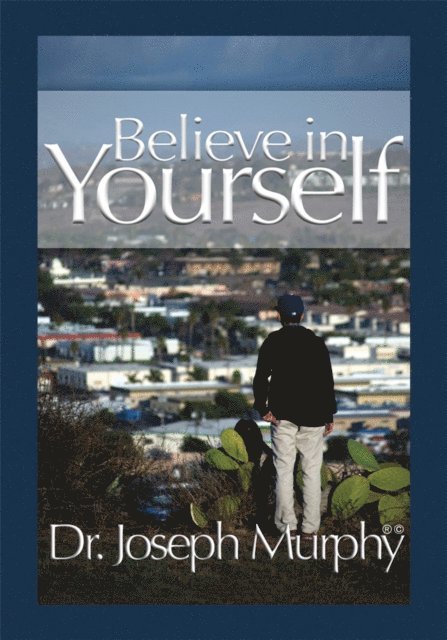 Dr. Joseph Murphy - Believe in Yourself, E-bok