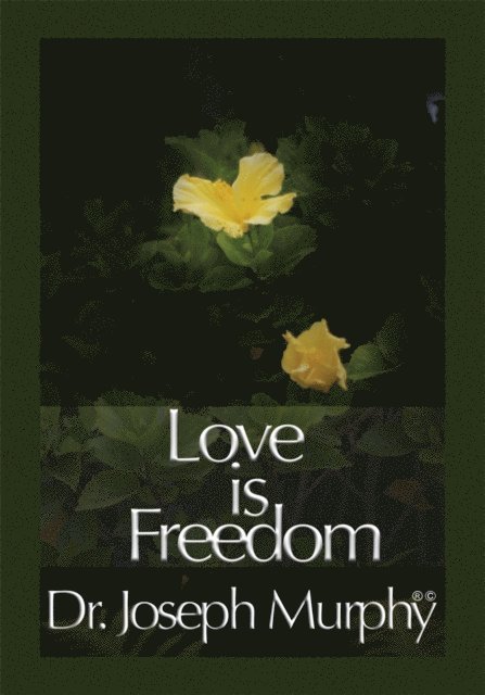 Dr. Joseph Murphy - Love Is Freedom, E-bok