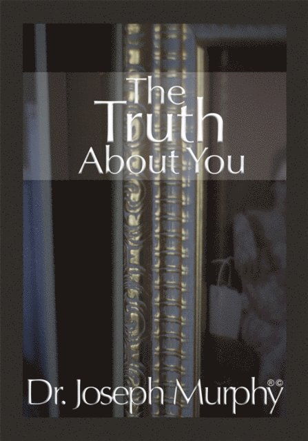 Dr. Joseph Murphy - Truth About You, E-bok