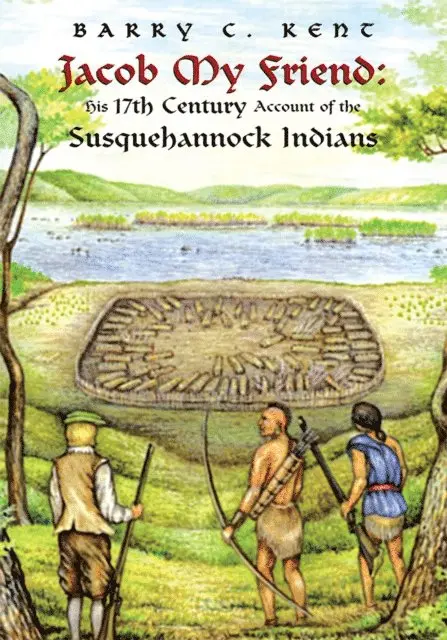 Barry C. Kent - Jacob My Friend: His 17Th Century Account of the Susquehannock Indians, E-bok. Tillgänglighet: Lägg i varukorg