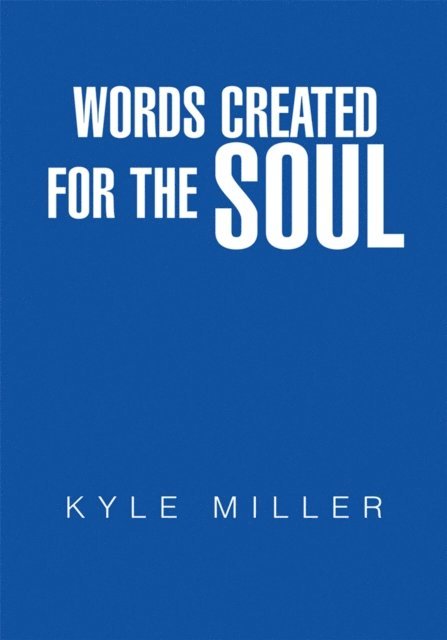 Kyle Miller - Words Created for the Soul, E-bok