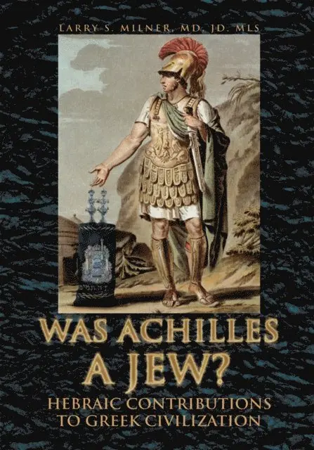 Larry S. Milner - Was Achilles a Jew?, E-bok. Tillgänglighet: Lägg i varukorg