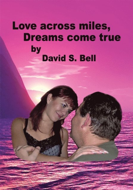 David S. Bell - Love Across Miles, Dreams Come True, E-bok