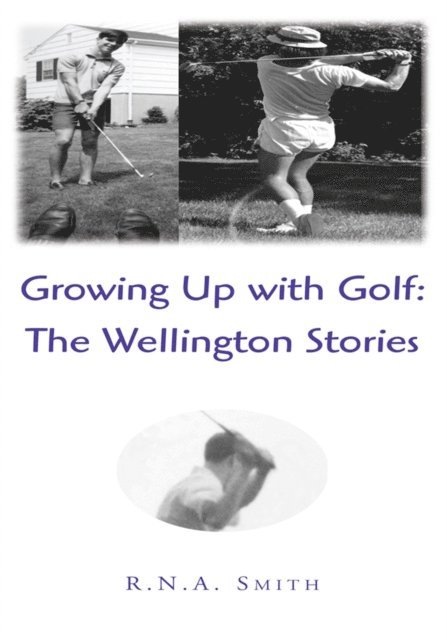 R.N.A. Smith - Growing up with Golf: the Wellington Stories, E-bok. Tillgänglighet: Lägg i varukorg