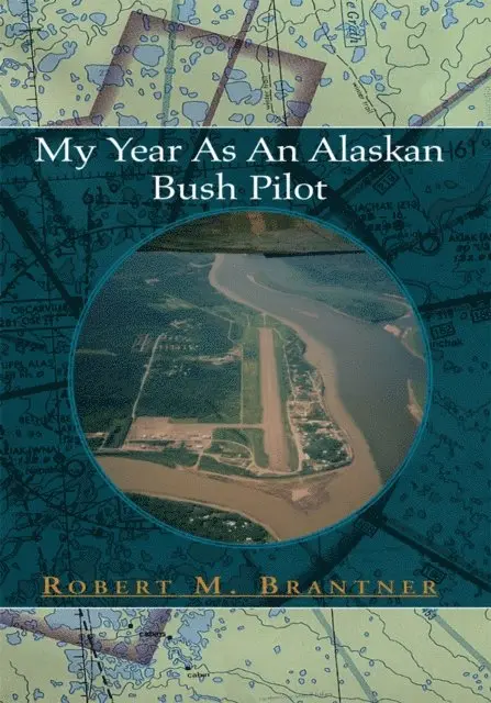 Robert M. Brantner - My Year as an Alaskan Bush Pilot, E-bok. Tillgänglighet: Lägg i varukorg
