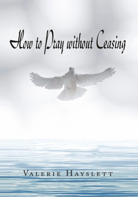 Valerie Johnson - How to Pray Without Ceasing, E-bok