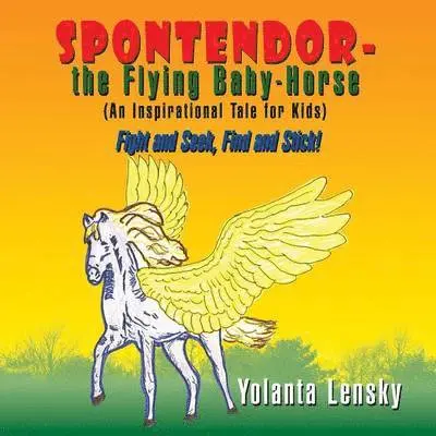 Yolanta Lensky - Spontendor-The Flying Baby Horse, Häftad. Tillgänglighet: Lägg i varukorg