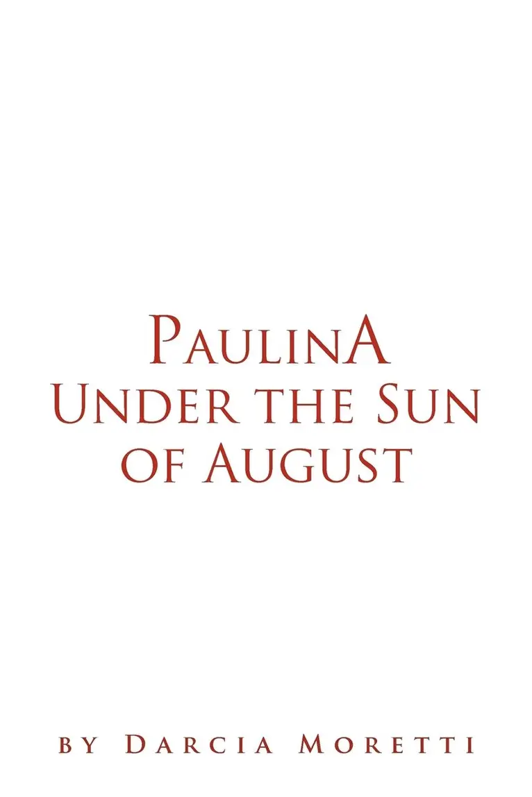 Darcia Moretti - Paulina Under the Sun of August, Häftad. Tillgänglighet: Lägg i varukorg