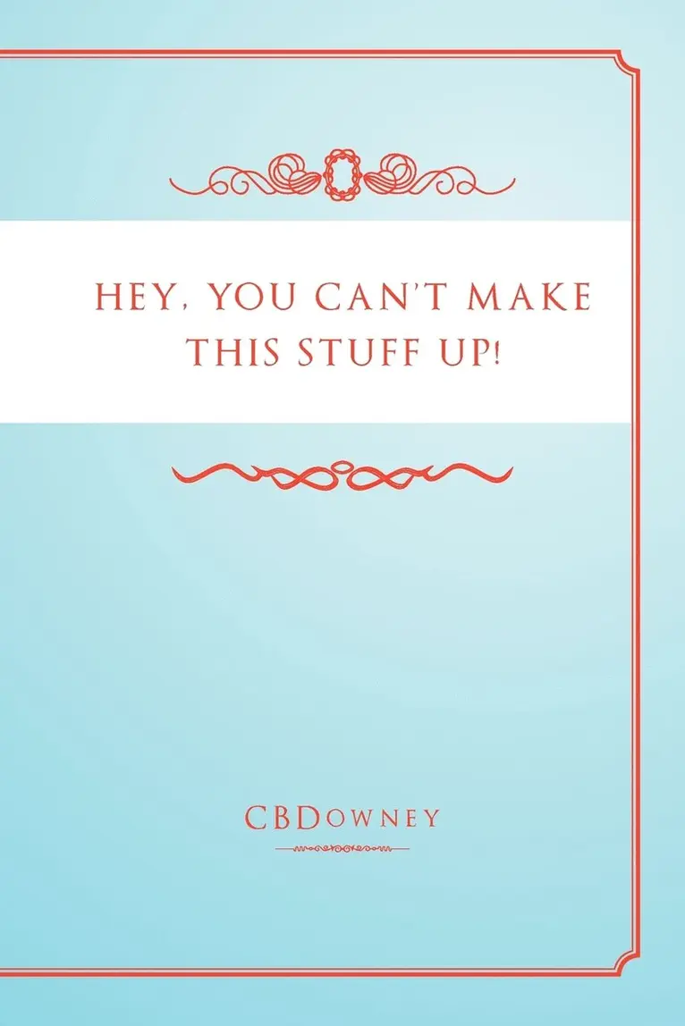 Cbdowney - Hey, You Can't Make This Stuff Up!, Häftad. Tillgänglighet: Lägg i varukorg