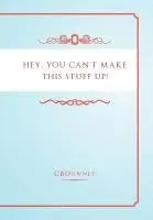 Cbdowney - Hey, You Can't Make This Stuff Up!, Inbunden. Tillgänglighet: Lägg i varukorg