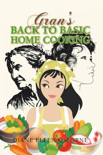 Diane Ellen Osborne - Gran'S  Back to Basic Home Cooking, E-bok