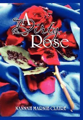 Nannah Marnie-Claire - Dirty Rose, Inbunden