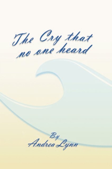 Andrea Lynn - Cry That No One Heard, E-bok