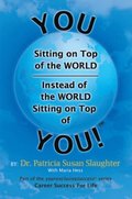 You Sitting on Top of the World-Instead of the World Sitting on Top of You!