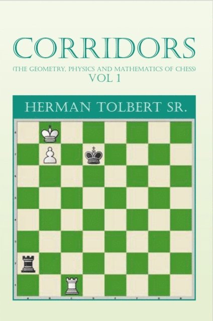 Corridors (the Geometry, Physics and Mathematics of Chess) Vol 1