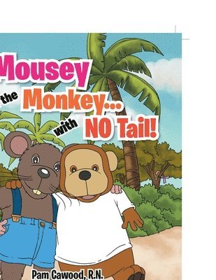 Pam Cawood - Mousey and the Monkey...With No Tail!, Häftad