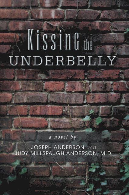 JUDY MILLSPAUGHAN M.D., JOSEPH ANDERSON - Kissing the Underbelly, E-bok
