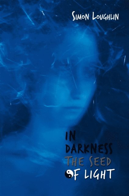 Simon Loughlin - In Darkness the Seed of Light, E-bok. Tillgänglighet: Lägg i varukorg