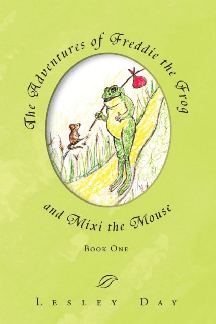 Lesley Day - Adventures of Freddie the Frog and Mixi the Mouse, E-bok