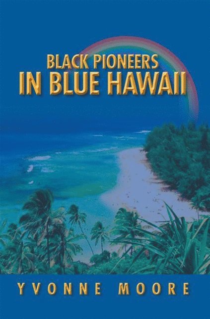 Yvonne Moore - Black Pioneers in Blue Hawaii, E-bok