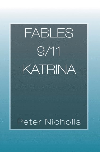 Peter Nicholls - Fables 9/11 Katrina, E-bok