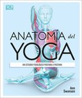 Anatomía del Yoga (Science of Yoga): Un Estudio Fisiológico Postura a Postura