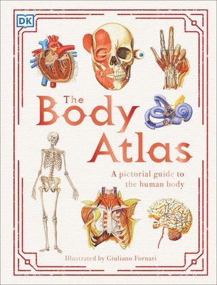 DK - The Body Atlas: A Pictorial Guide to the Human Body, Inbunden