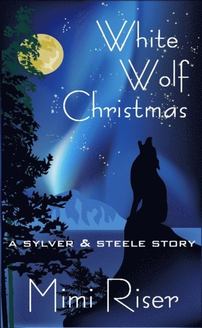 Mimi Riser - White Wolf Christmas (A Sylver & Steele Story), E-bok
