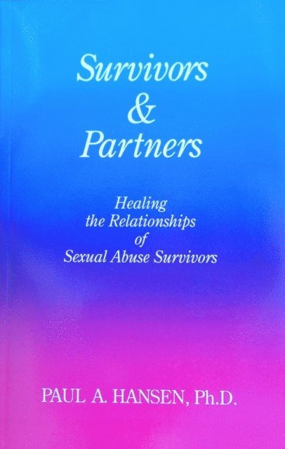 Paul Hansen - Survivors & Partners,  Healing the Relationships of Sexual Abuse Survivors, E-bok