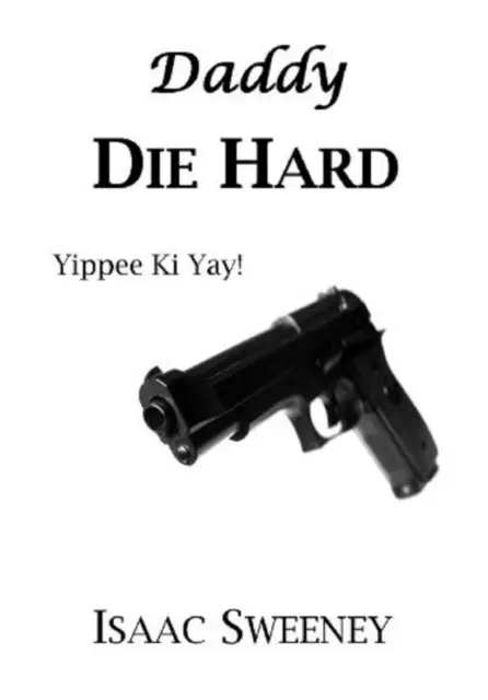 Isaac Sweeney - Daddy Die Hard, E-bok. Tillgänglighet: Lägg i varukorg