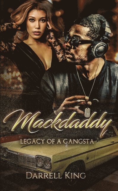 Darrell King - Mack Daddy Legacy of A Gangsta, E-bok