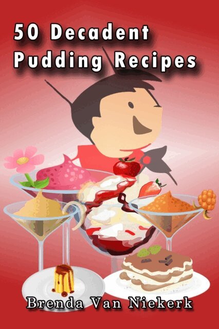 Brenda Van Niekerk - 50 Decadent Pudding Recipes, E-bok. Tillgänglighet: Lägg i varukorg