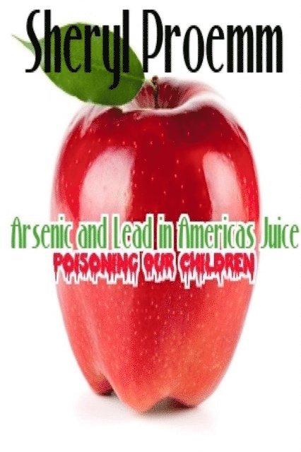 Sheryl - Arsenic & Lead in America's Juice Poisoning Our Children, E-bok
