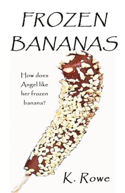 K. Rowe - Frozen Bananas, E-bok. Tillgänglighet: Lägg i varukorg