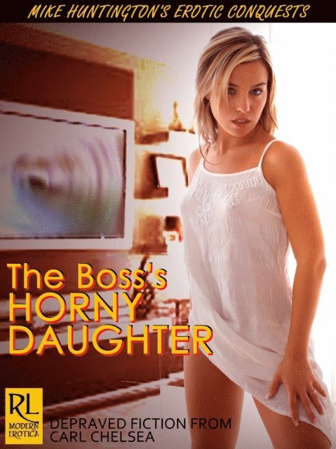 Carl Chelsea - Boss's Horny Daughter, E-bok
