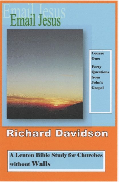 Richard Davidson - Email Jesus: Course 1, Forty Questions from John's Gospel, E-bok